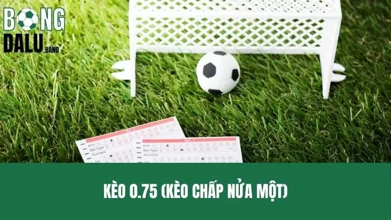Kèo 0.75