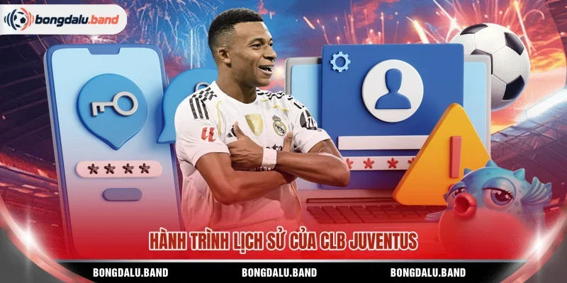 Hành trình lịch sử của CLB Juventus