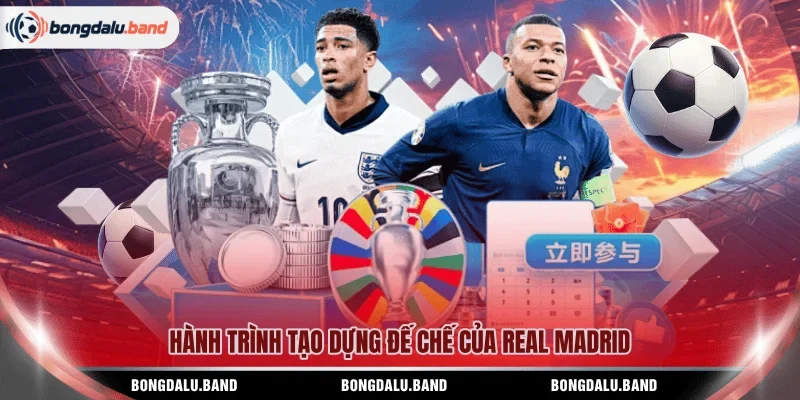 Hành trình tạo dựng đế chế của Real Madrid
