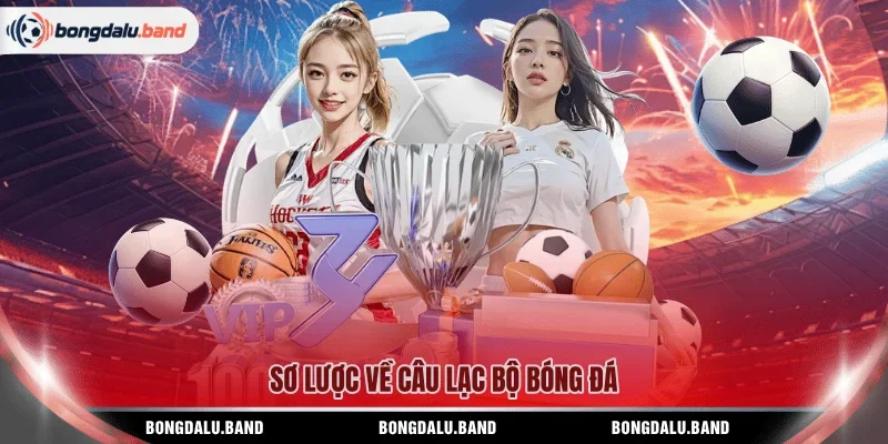 Sơ lược về câu lạc bộ bóng đá 