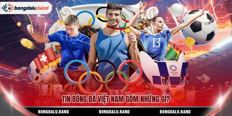 Tin bóng đá Việt Nam gồm những gì?