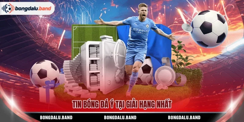 Tin bóng đá Ý tại giải hạng Nhất
