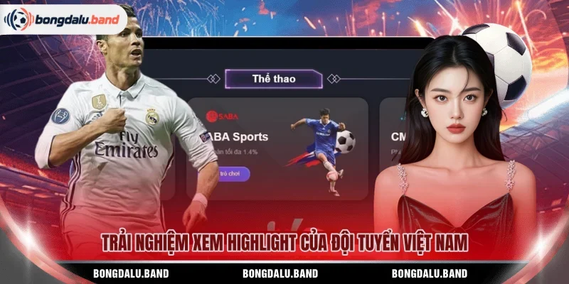 Trải nghiệm xem Highlight của đội tuyển Việt Nam